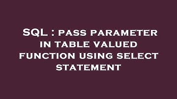 SQL : pass parameter in table valued function using select statement