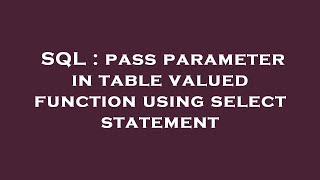 SQL : pass parameter in table valued function using select statement