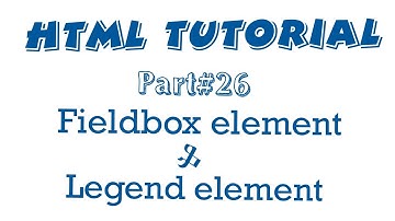 HTML Tutorial for beginners-Part#26-Fieldbox and Legend elements