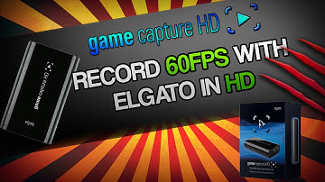 ★How to Record HD videos in 60 FPS with the Elgato Game Capture HD★