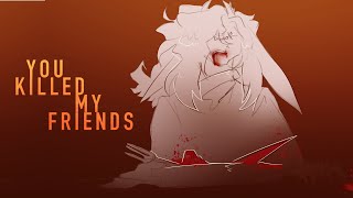 You Killed My Friends - oc animatic