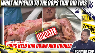 Another Update | What Happened To The Cops That Did This To Him