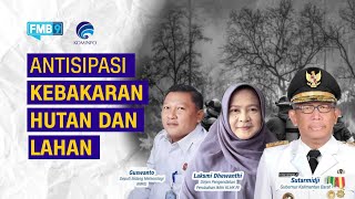 ANTISIPASI KEBAKARAN HUTAN DAN LAHAN