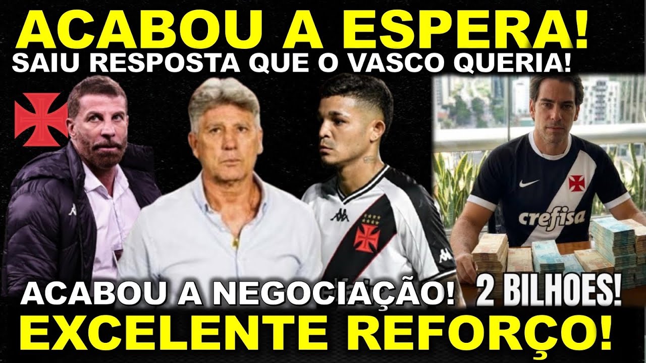 URGENTE! ACABOU A ESPERA I SAIU A RESPOSTA QUE O VASCO QUERIA I EXCELENTE REFORÇO I SAF HISTÓRICA E+