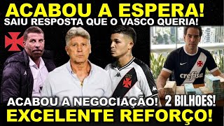 URGENTE! ACABOU A ESPERA I SAIU A RESPOSTA QUE O VASCO QUERIA I EXCELENTE REFORÇO I SAF HISTÓRICA E+