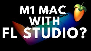 FL Studio Apple Silicon M1 Compatibility 🥳 Part 2 - Morningdew Media