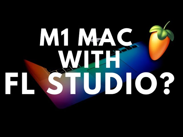 Does Fl Studio Work on M1 Mac