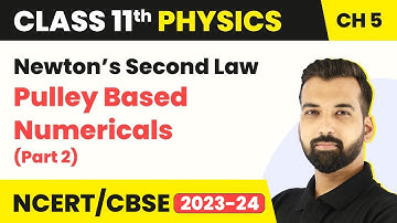 Laws of Motion (Newton’s Second Law) Pulley Based Numericals Part 2 | Class 11 Physics