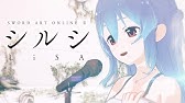 Lisa シルシ 歌ってみた Full ソードアート オンラインll Ed 遠坂ユラ From Alt Youtube