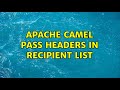 Apache camel pass headers in recipient list
