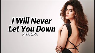 RITA ORA - I Will Never Let You Down (Lyric)