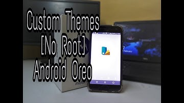 Custom Themes on Android Oreo 8.0 [ NO Root] With Substratum & Andromeda