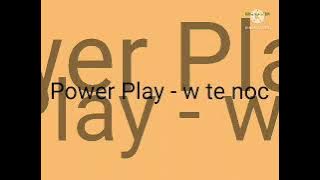 Power Play - w te noc