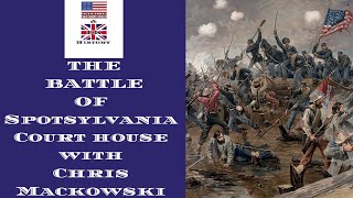 The Battle Of Spotsylvania Court House with (Chris Mackowski)