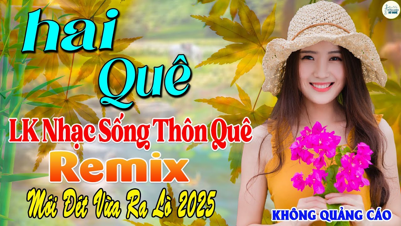 HAI QUÊ ➤LK Dân Ca Xứ Nghệ Mới Đét VỪA RA LÒ CỰC ÊM TAI - Nhạc Đồng Quê REMIX HAY NHẤT HIỆN NAY