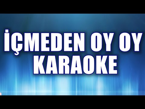 İÇMEDEN OY OY KARAOKE  ton: do