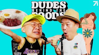 Filipino Food is Trash? + Hair Down There, Back in Style? | Dudes Behind the Foods Ep. 88