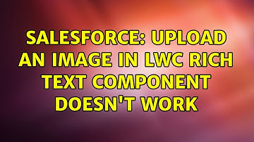 Salesforce: Upload an image in lwc rich text component doesn