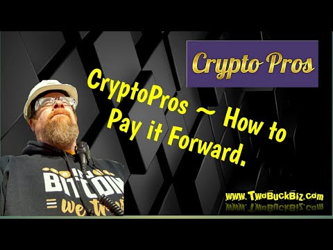 CryptoPros ~ How to Pay it Forward