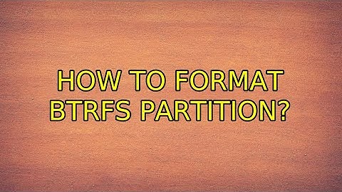 Ubuntu: How to format btrfs partition? (2 Solutions!!)