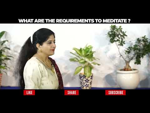What are the requirements to meditate?