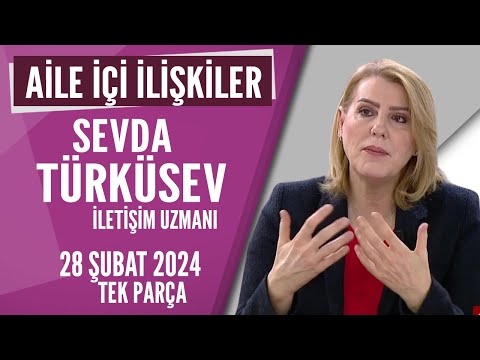 Aile İçi İlişkilerde Sevda Türküsev'den Tavsiyeler Hayatta Her Şey Var 28 Şubat 2024