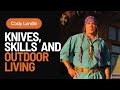 Cody lundin talks about knives skills and outdoor living 2023