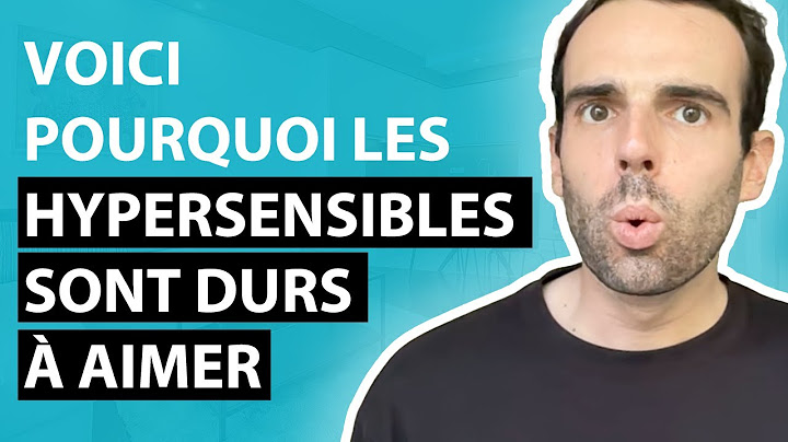 20 choses qui rendent les hypersensibles dur à aimer