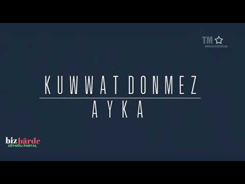 Kuwwat Dönmezow & Aýka