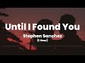 Until I Found You - Stephen Sanchez (1 Hour Music Lyrics)