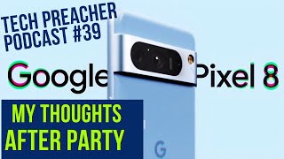 Pixel 8 & 8 Pro Is Here !!! My Thoughts | Podcast #39