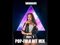 POP-FOLK HIT MIX 2021 PART 1 | ПОП-ФОЛК ХИТ МИКС 2021 ЧАСТ 1 | 2025