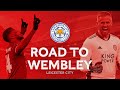 Leicester City's Road to Wembley | All Goals & Highlights | Emirates FA Cup 2020-21