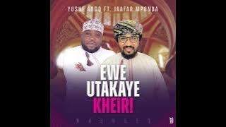 New NASHEED, EWE UTKAE KHERI Sh Yusuf ft Bro Jafar mponda