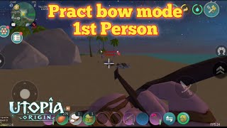 Pract bow mode 1st Person | Utopia Origin