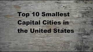 Top 10 Smallest Capital Cities in the United States