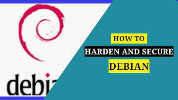 How to Harden and Secure Debian