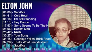 Elton John 2024 MIX Greatest Hits - Sacrifice, Cold Heart, I'm Still Standing, Tiny Dancer