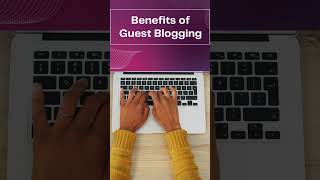 Benefits of Guest Blogging Benefits of Guest Blogging