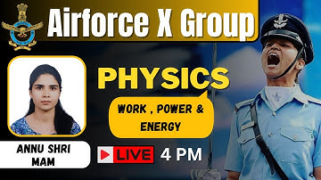 Work, Power & Energy  | Physics | Airforce X Group 2023 | By Annu Shri Madam