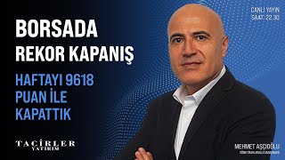 Borsada Rekor Kapanış | Mehmet Aşçıoğlu | Tacirler Yatırım