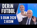 Derin Futbol 5 Ekim 2020 Kısım 2/2