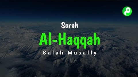 Surah Al-Haqqah سورة الحاقة Salah Musally صلاح مصلي Murottal Merdu (HD)