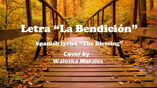 Video thumbnail of "Letra "La bendición"/ Cover en español de Waleska Morales/ Spanish Lyrics "The blessing""