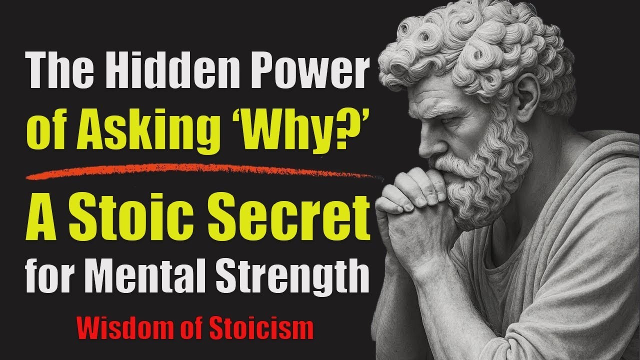 The Hidden Power of Asking "Why" A stoic Scret for Mental Strength ...