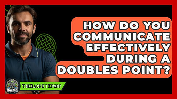 How Do You Communicate Effectively During A Doubles Point? - The Racket Xpert
