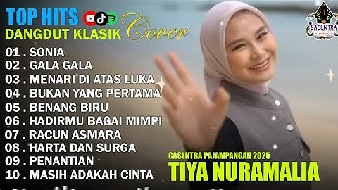 TIYA NURAMALIA - SONIA - GALA GALA || DANGDUT LAWAS FULL ALBUM - GASENTRA 2025