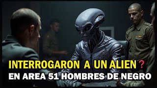 😱INTERROGARON A UN EXTRATERRESTRE ?👽 EN AREA 5I Los Hombres de Negro ovnis actuales