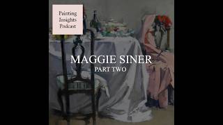 Maggie Siner | Painting Insights Podcast | S06E13