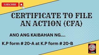 CERTIFICATE TO FILE AN ACTION (CFA). Ano ang kaibahan ng K.P form number 20-A at 20-B?
